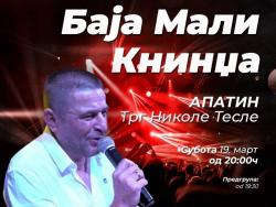KONCERT BAJE MALOG KNINDŽE 19. MARTA NA TRGU NIKOLE TESLE